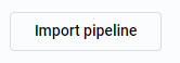 Import pipeline button